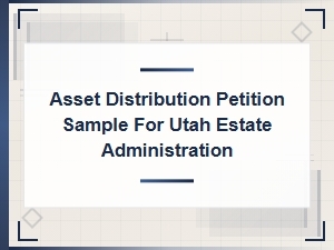 Sample Asset Distribution Petition for Utah Estates