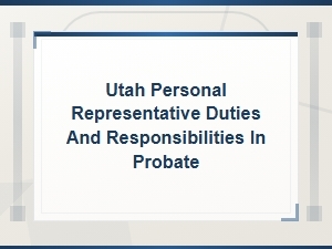 Utah Personal Representative Duties in Probate