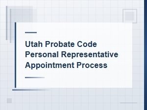 How to Appoint a Personal Representative in Utah