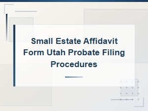 Utah Small Estate Affidavit Probate Filing Guide