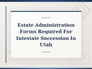 Utah Intestate Succession Required Forms